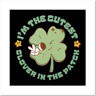 I'm The Cutest Clover In The Patch Cute Groovy Cartoon St Patricks Day Posters and Art